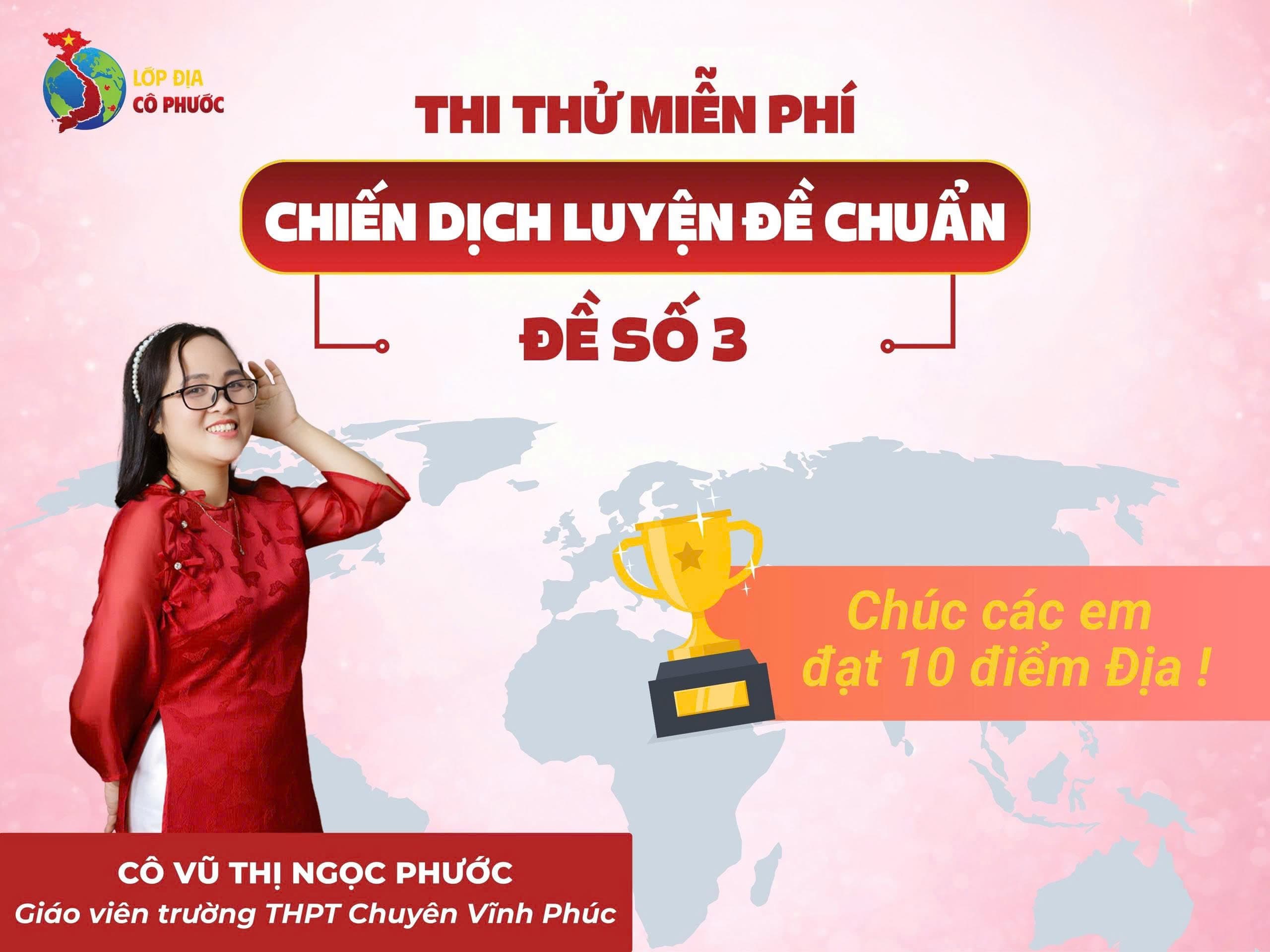 LUYỆN ĐỀ CHUẨN - MÔN ĐỊA LÝ CÔ PHƯỚC - ĐỀ 3