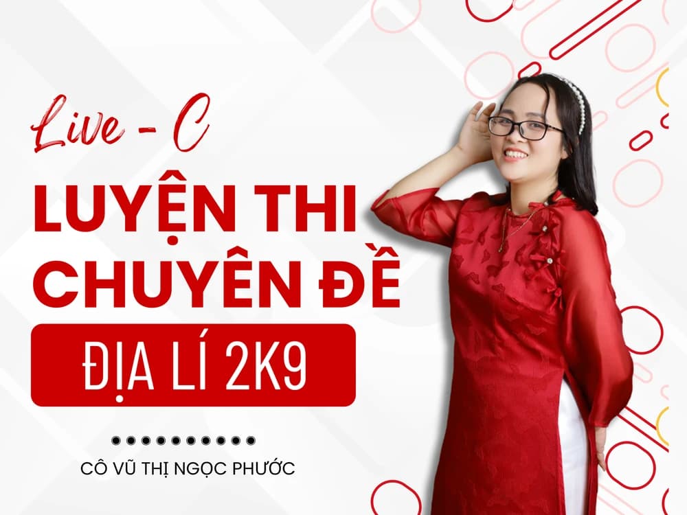 LIVE C - Luyện Thi Chuyên Đề - Địa 2K9 - Vũ Thị Ngọc Phước