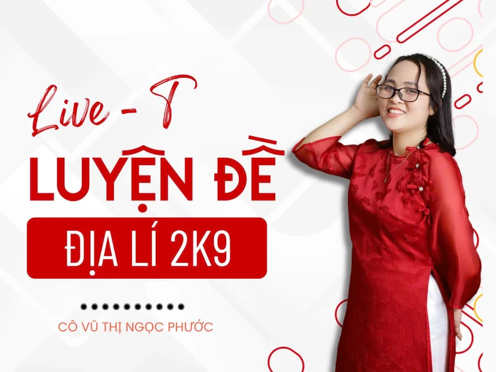 LIVE T - Luyện đề - Địa lý 2K9 - Vũ Thị Ngọc Phước