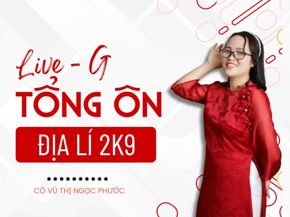 LIVE G - Tổng ôn - Địa lý 2K9 - Vũ Thị Ngọc Phước