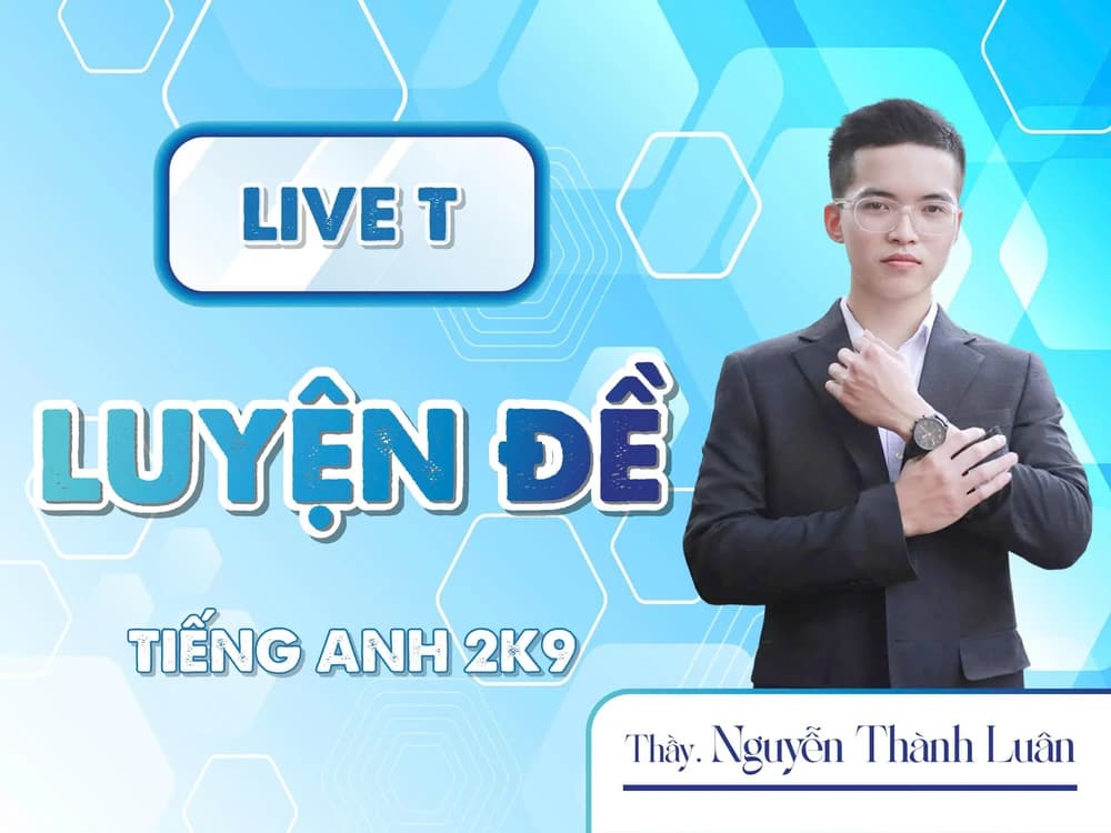 LIVE T - LUYỆN ĐỀ TIẾNG ANH 2K9 - NTL