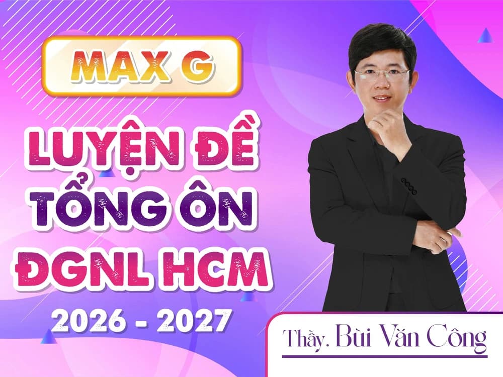 MAX P - LUYỆN ĐỀ TỔNG ÔN ĐGNL HCM 2026 - 2027