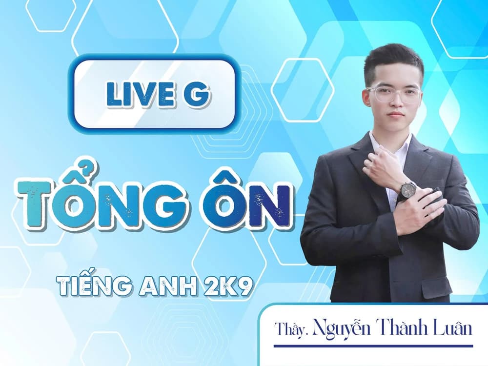 LIVE G - Tổng ôn - TIẾNG ANH 2K9 - NTL