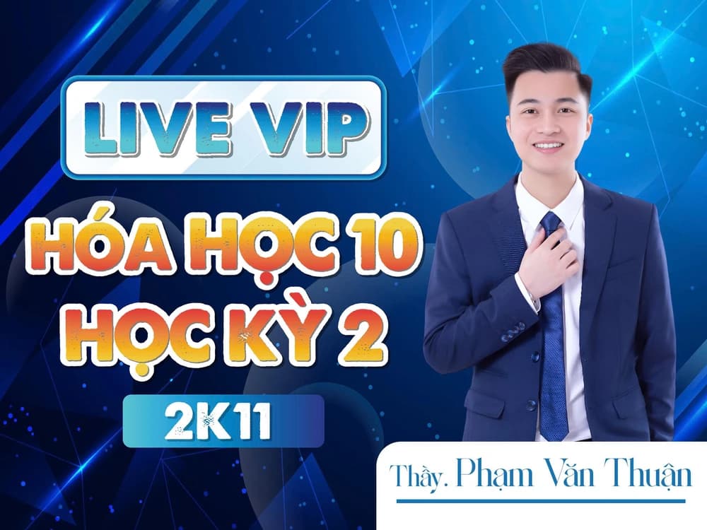 LIVE VIP HÓA HỌC 10 2K11 HỌC KÌ 2 THẦY PHẠM VĂN THUẬN