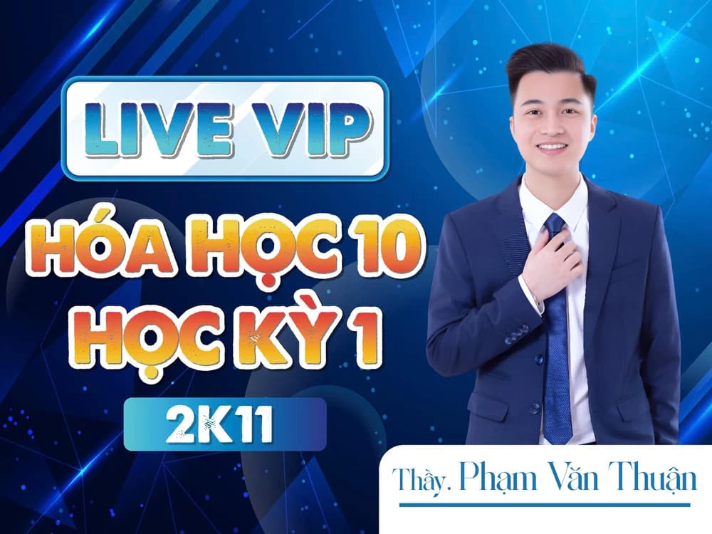 LIVE VIP HÓA HỌC 10 2K11 HỌC KÌ 1 THẦY PHẠM VĂN THUẬN