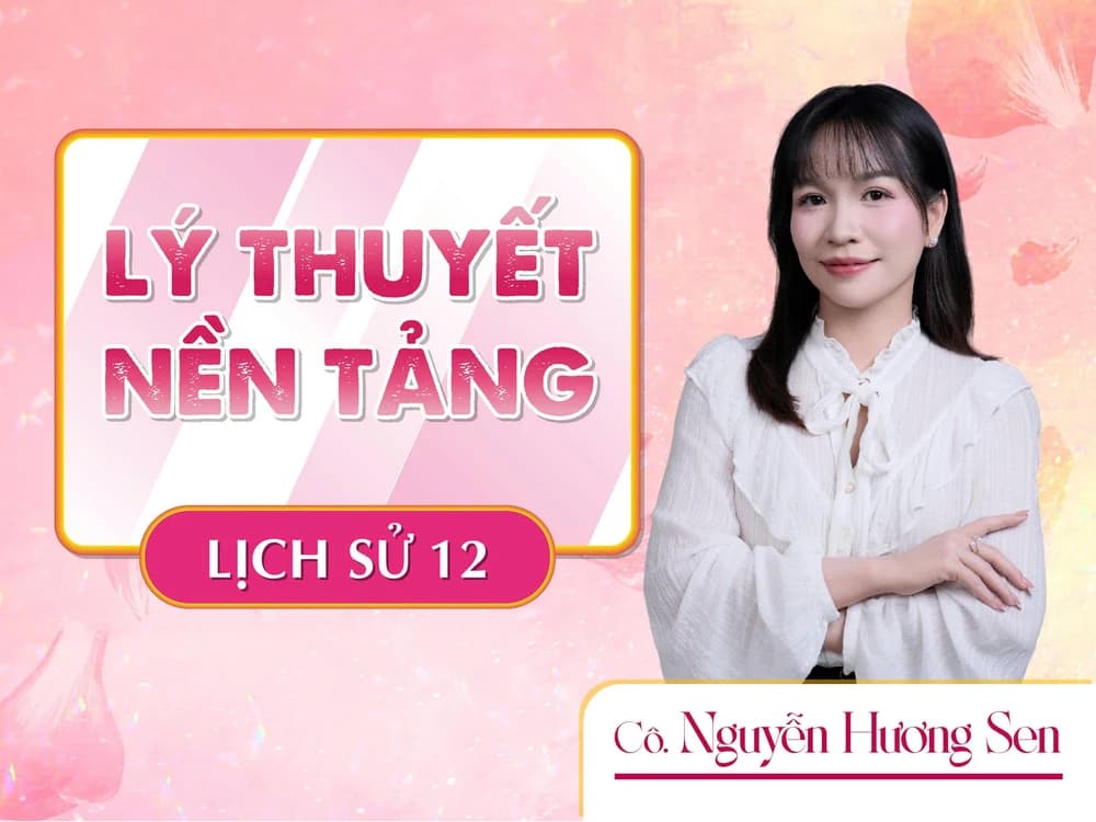 LÝ THUYẾT NỀN TẢNG LỊCH SỬ 12 2k9