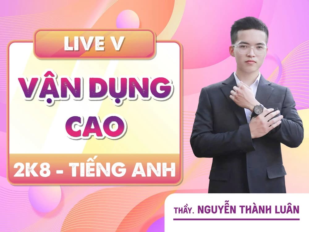 LIVE V - VẬN DỤNG CAO 2K8 TIẾNG ANH - NTL